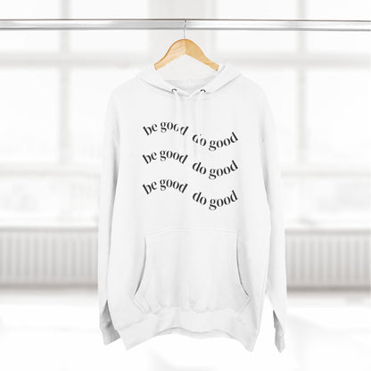 Be Good to Good Fleece Hoodie - Cozy Spirit Wear for Positive Vibes, Donations, Charitable Events, Gifts, Everyday Comfort
