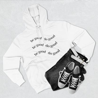 Be Good to Good Fleece Hoodie - Cozy Spirit Wear for Positive Vibes, Donations, Charitable Events, Gifts, Everyday Comfort